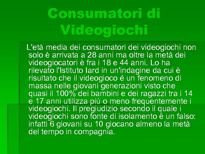 Consumatori di Videogiochi L'età media dei consumatori dei videogiochi non solo è arrivata a