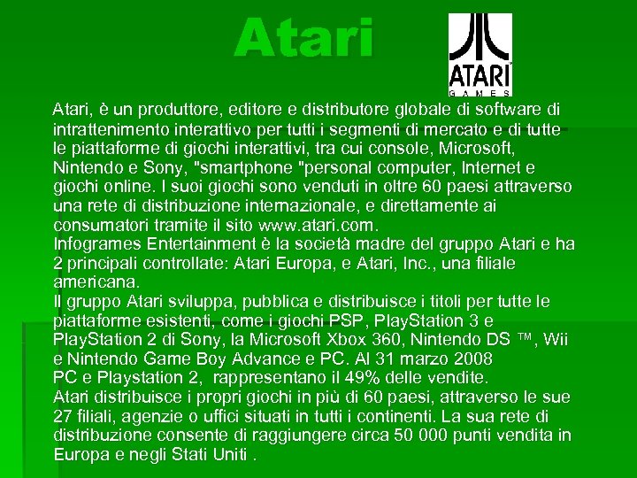 Atari, è un produttore, editore e distributore globale di software di intrattenimento interattivo per