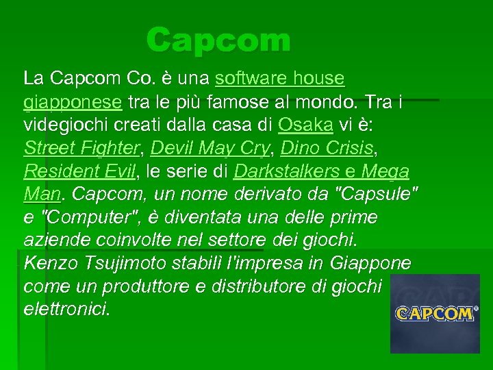 Capcom La Capcom Co. è una software house giapponese tra le più famose al