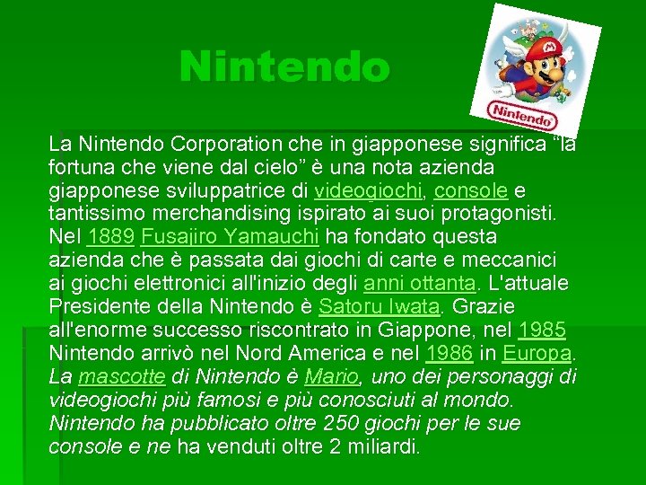 Nintendo La Nintendo Corporation che in giapponese significa “la fortuna che viene dal cielo”