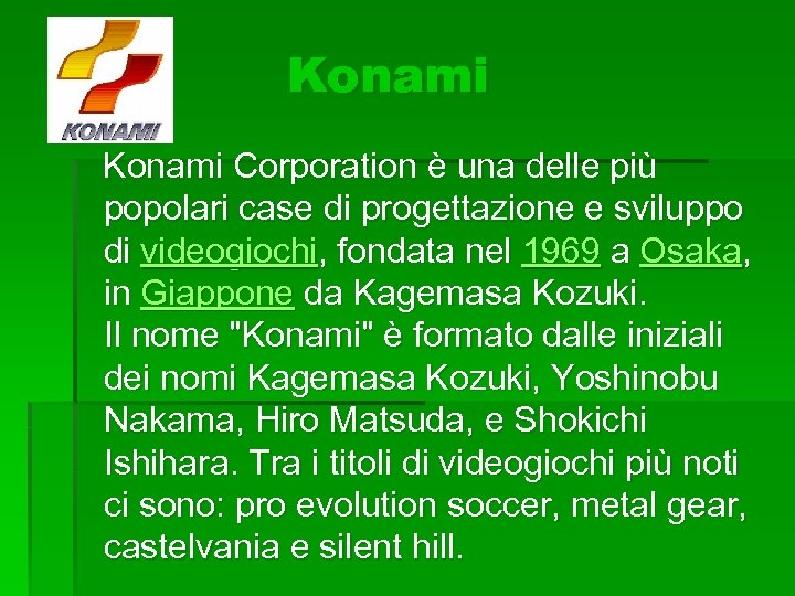 Konami Corporation è una delle più popolari case di progettazione e sviluppo di videogiochi,