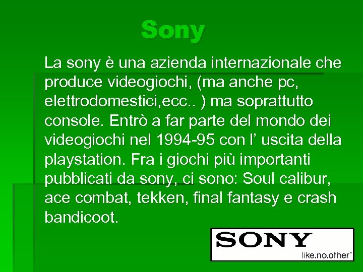 Sony La sony è una azienda internazionale che produce videogiochi, (ma anche pc, elettrodomestici,