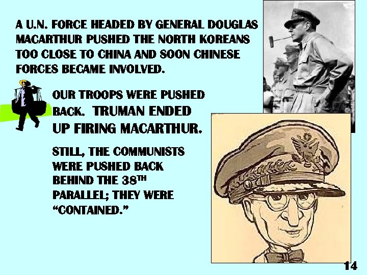 A U. N. FORCE HEADED BY GENERAL DOUGLAS MACARTHUR PUSHED THE NORTH KOREANS TOO