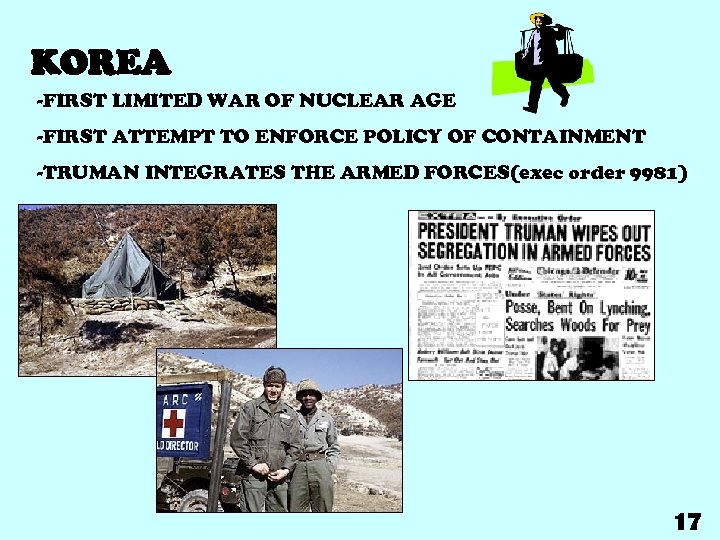 KOREA -FIRST LIMITED WAR OF NUCLEAR AGE -FIRST ATTEMPT TO ENFORCE POLICY OF CONTAINMENT