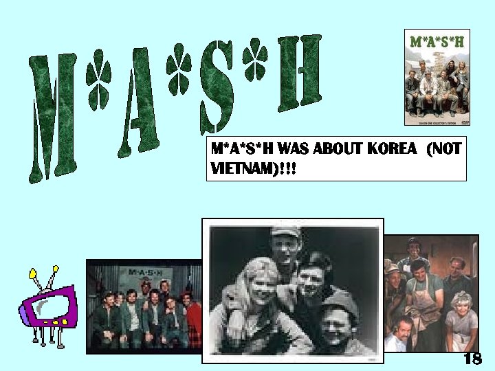 M*A*S*H WAS ABOUT KOREA (NOT VIETNAM)!!! 18 