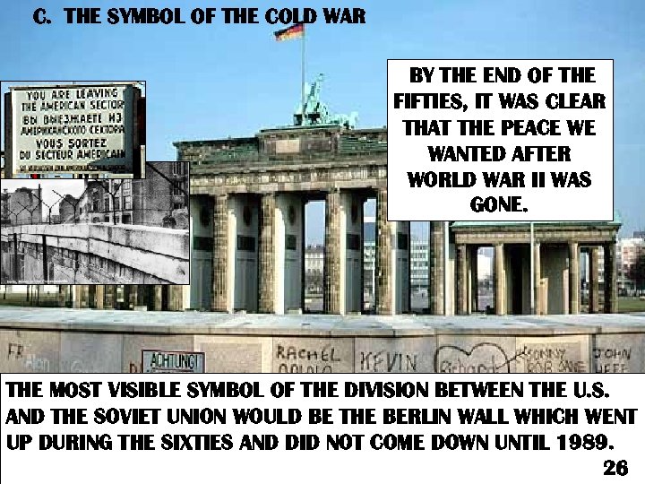 C. THE SYMBOL OF THE COLD WAR BY THE END OF THE FIFTIES, IT