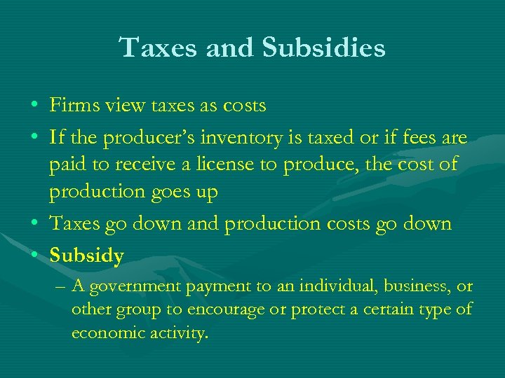 Taxes and Subsidies • Firms view taxes as costs • If the producer’s inventory