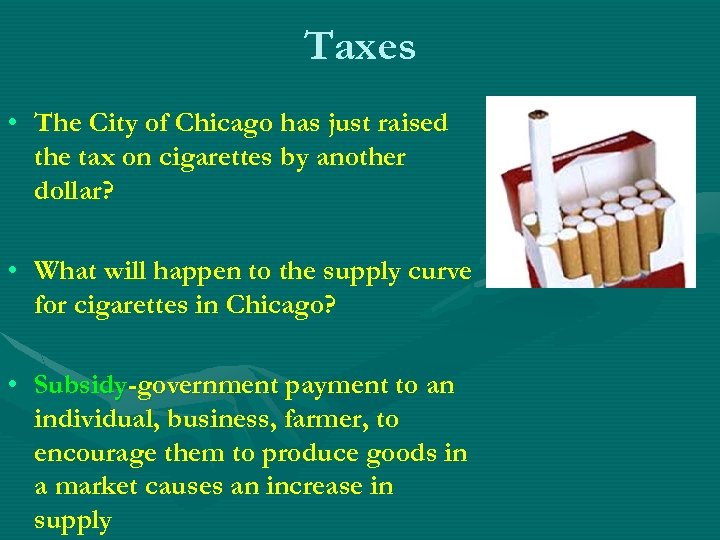 Taxes • The City of Chicago has just raised the tax on cigarettes by