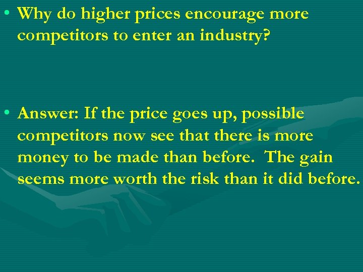  • Why do higher prices encourage more competitors to enter an industry? •