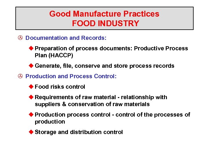 Good Manufacture Practices FOOD INDUSTRY > Documentation and Records: u Preparation of process documents: