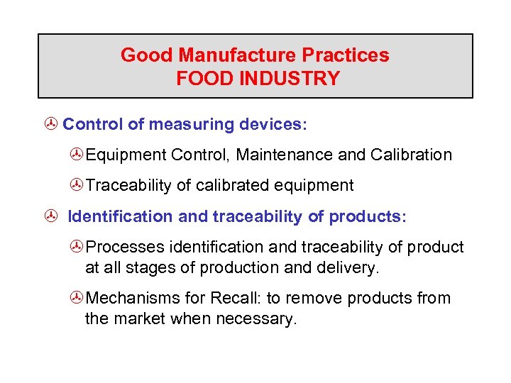 Good Manufacture Practices FOOD INDUSTRY > Control of measuring devices: >Equipment Control, Maintenance and