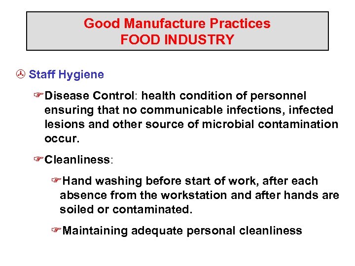 Good Manufacture Practices FOOD INDUSTRY > Staff Hygiene FDisease Control: health condition of personnel