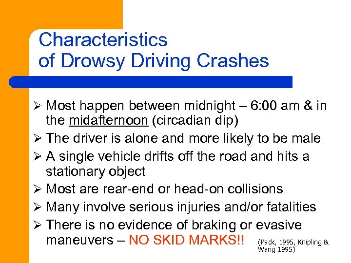 Characteristics of Drowsy Driving Crashes Ø Most happen between midnight – 6: 00 am