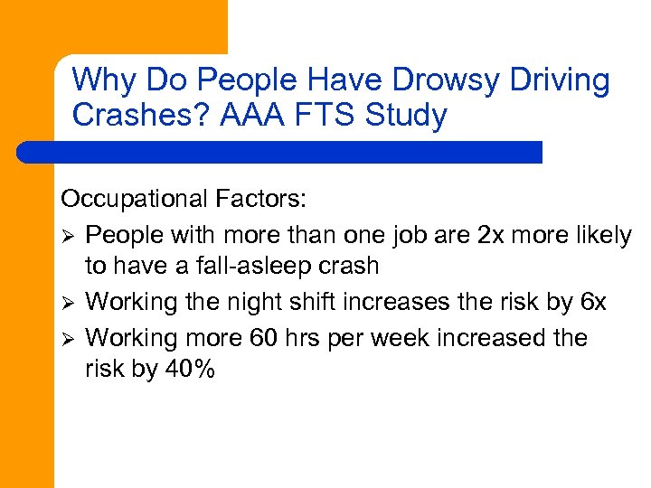 Why Do People Have Drowsy Driving Crashes? AAA FTS Study Occupational Factors: Ø People