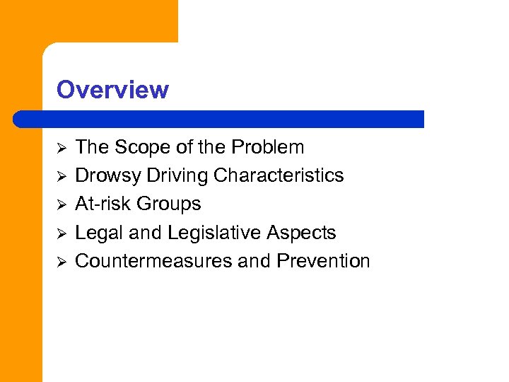 Overview Ø Ø Ø The Scope of the Problem Drowsy Driving Characteristics At-risk Groups