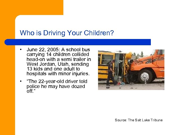 Who is Driving Your Children? • June 22, 2005: A school bus carrying 14