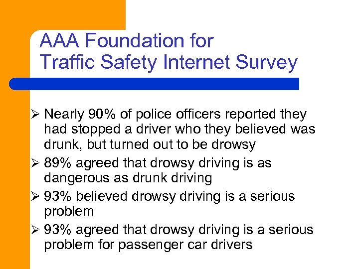 AAA Foundation for Traffic Safety Internet Survey Ø Nearly 90% of police officers reported
