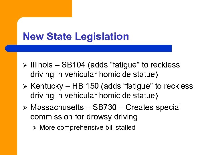 New State Legislation Ø Ø Ø Illinois – SB 104 (adds “fatigue” to reckless