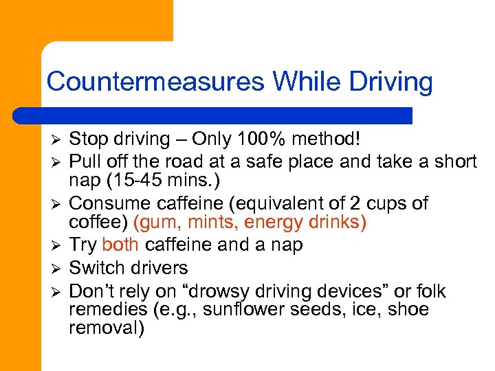 Countermeasures While Driving Ø Ø Ø Stop driving – Only 100% method! Pull off