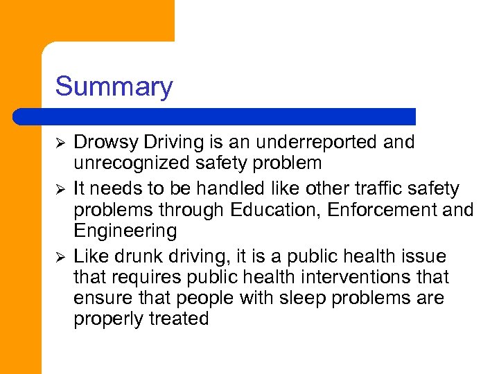 Summary Ø Ø Ø Drowsy Driving is an underreported and unrecognized safety problem It