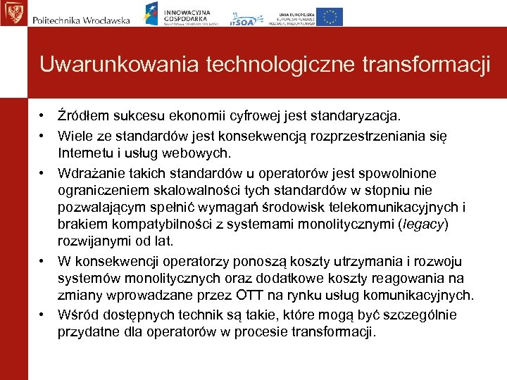 Uwarunkowania technologiczne transformacji • Źródłem sukcesu ekonomii cyfrowej jest standaryzacja. • Wiele ze standardów