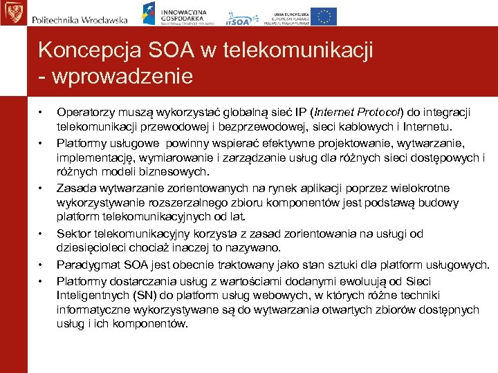 Koncepcja SOA w telekomunikacji - wprowadzenie • • • Operatorzy muszą wykorzystać globalną sieć