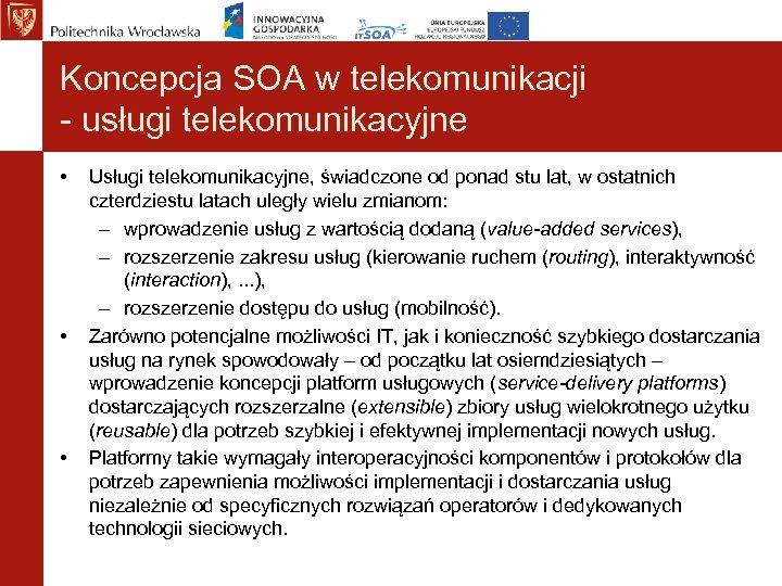 Koncepcja SOA w telekomunikacji - usługi telekomunikacyjne • • • Usługi telekomunikacyjne, świadczone od