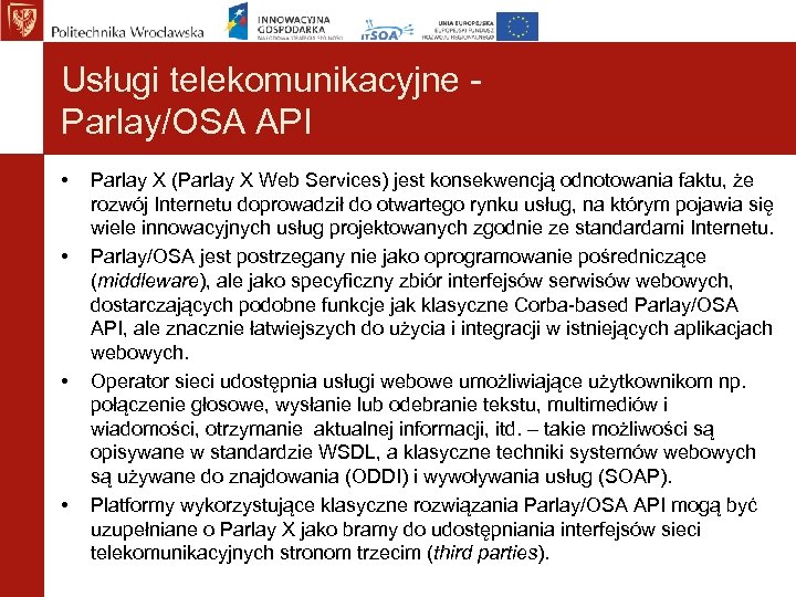 Usługi telekomunikacyjne Parlay/OSA API • • Parlay X (Parlay X Web Services) jest konsekwencją