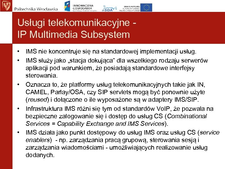 Usługi telekomunikacyjne IP Multimedia Subsystem • IMS nie koncentruje się na standardowej implementacji usług.