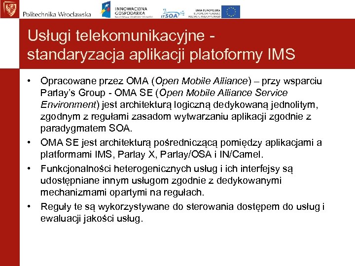 Usługi telekomunikacyjne standaryzacja aplikacji platoformy IMS • Opracowane przez OMA (Open Mobile Alliance) –