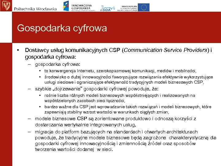 Gospodarka cyfrowa • Dostawcy usług komunikacyjnych CSP (Communication Service Providers) i gospodarka cyfrowa: –