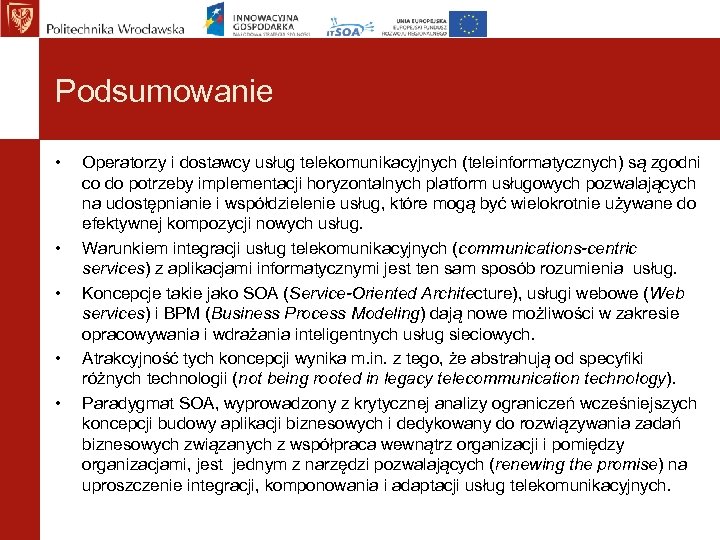 Podsumowanie • • • Operatorzy i dostawcy usług telekomunikacyjnych (teleinformatycznych) są zgodni co do