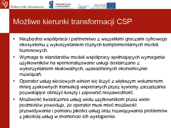 Możliwe kierunki transformacji CSP • Niezbędna współpraca i partnerstwo z wszystkimi graczami cyfrowego ekosystemu