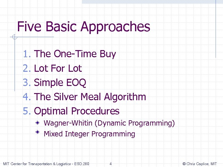 Five Basic Approaches 1. 2. 3. 4. 5. The One-Time Buy Lot For Lot
