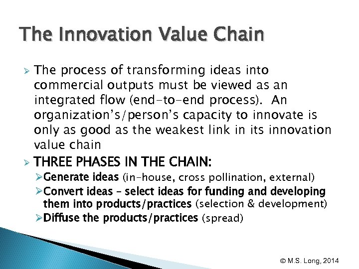 The Innovation Value Chain The process of transforming ideas into commercial outputs must be