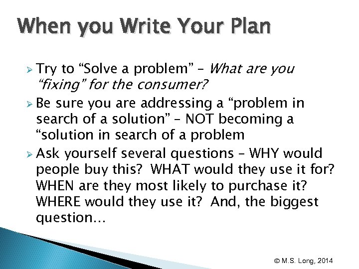 When you Write Your Plan Ø Try to “Solve a problem” – What are