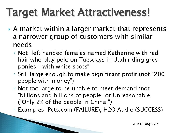 Target Market Attractiveness! A market within a larger market that represents a narrower group