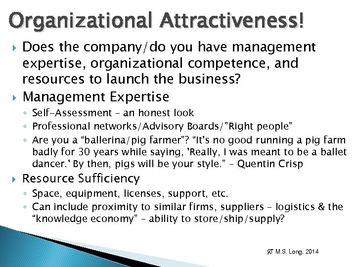 Organizational Attractiveness! Does the company/do you have management expertise, organizational competence, and resources to