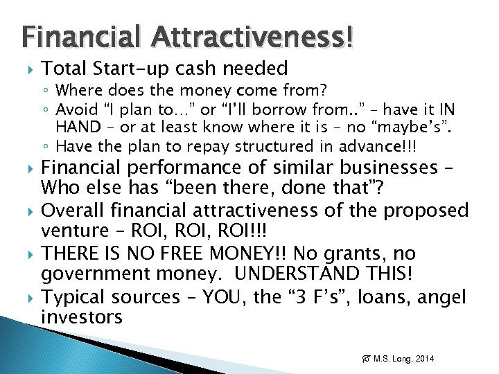 Financial Attractiveness! Total Start-up cash needed ◦ Where does the money come from? ◦