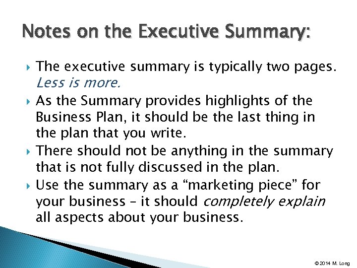 Notes on the Executive Summary: The executive summary is typically two pages. Less is