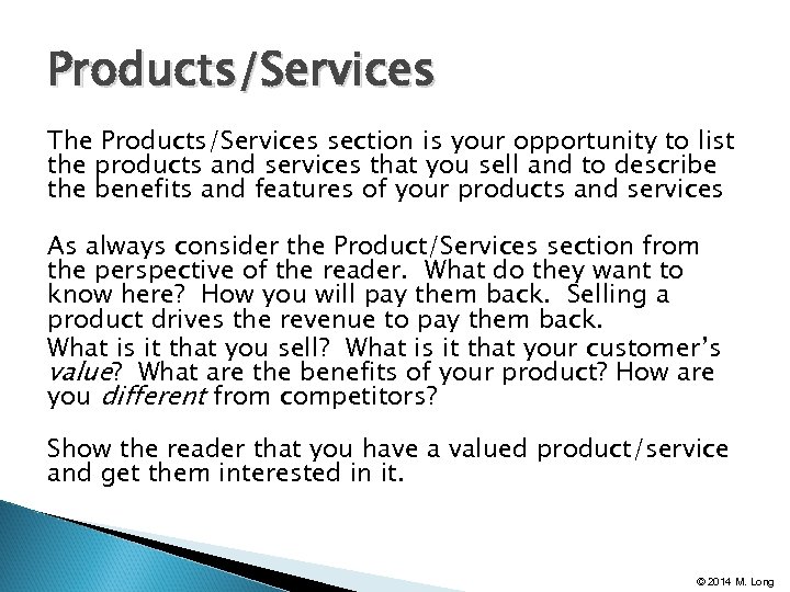 Products/Services The Products/Services section is your opportunity to list the products and services that