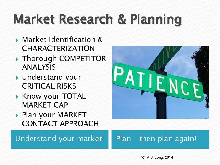 Market Research & Planning Market Identification & CHARACTERIZATION Thorough COMPETITOR ANALYSIS Understand your CRITICAL