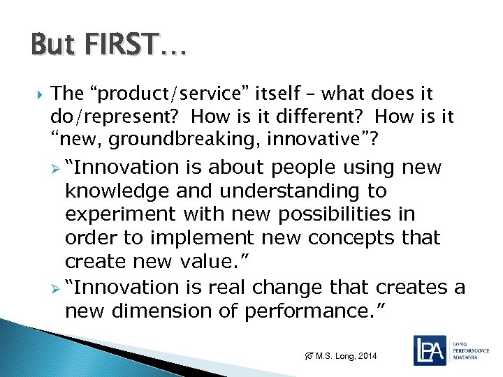 But FIRST… The “product/service” itself – what does it do/represent? How is it different?