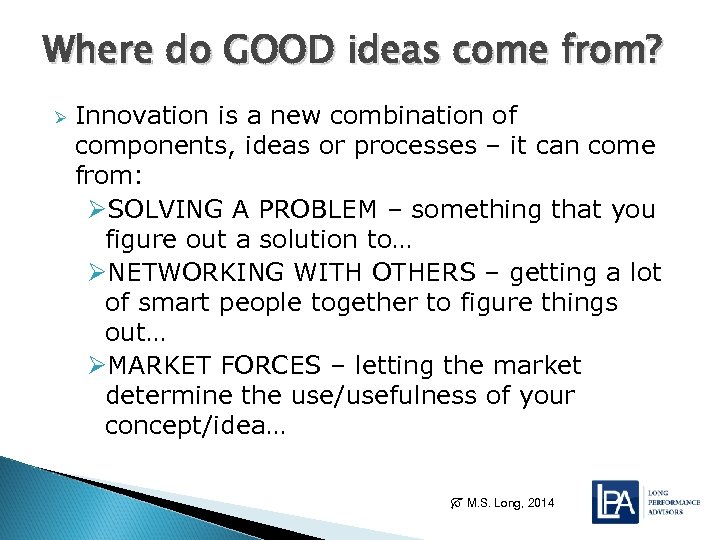 Where do GOOD ideas come from? Ø Innovation is a new combination of components,