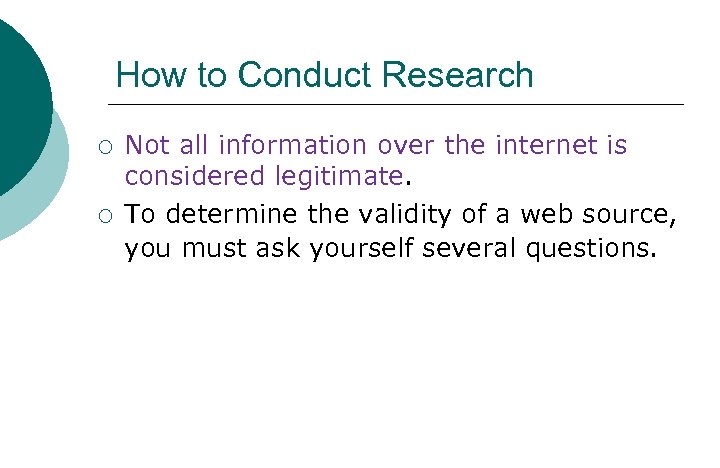 How to Conduct Research ¡ ¡ Not all information over the internet is considered