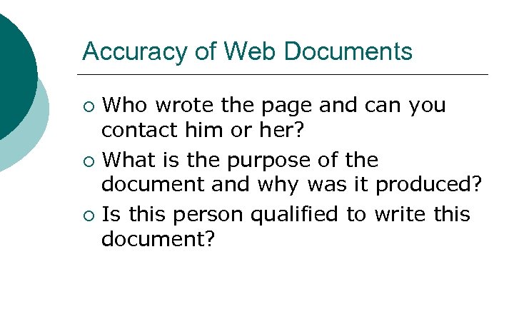Accuracy of Web Documents Who wrote the page and can you contact him or