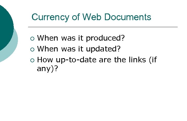Currency of Web Documents When was it produced? ¡ When was it updated? ¡