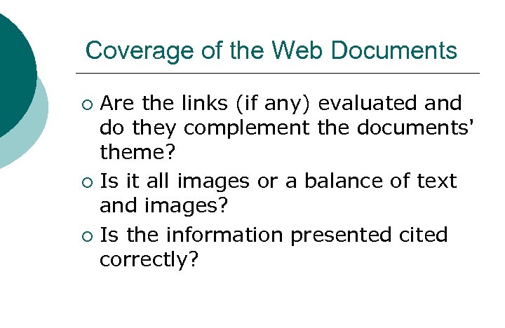 Coverage of the Web Documents Are the links (if any) evaluated and do they