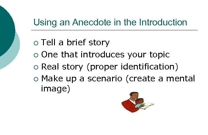 Using an Anecdote in the Introduction Tell a brief story ¡ One that introduces