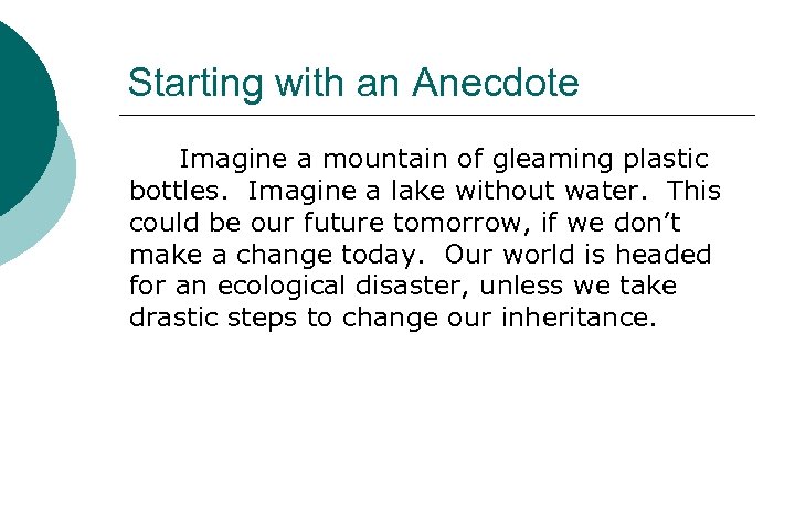 Starting with an Anecdote Imagine a mountain of gleaming plastic bottles. Imagine a lake